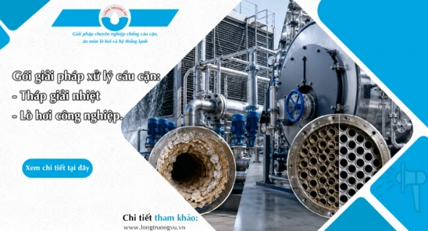 DỊCH VỤ XỬ LÝ CÁU CẶN THÁP GIẢI NHIỆT VÀ LÒ HƠI CÔNG NGHIỆP