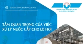 TẦM QUAN TRỌNG CỦA VIỆC XỬ LÝ NƯỚC CẤP CHO LÒ HƠI