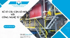 TÌM HIỂU XỬ LÝ CÁU CẶN LÒ HƠI BẰNG TỪ TRƯỜNG 