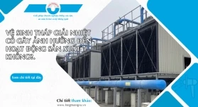 VỆ SINH THÁP GIẢI NHIỆT CÓ GÂY ẢNH HƯỞNG ĐẾN HOẠT ĐỘNG SẢN XUẤT KHÔNG?